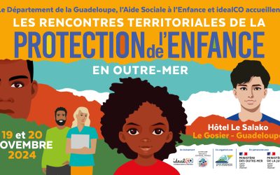 4ème édition des Rencontres Territoriales de la Protection de l’Enfance en Outre-Mer : la Guadeloupe au cœur des échanges